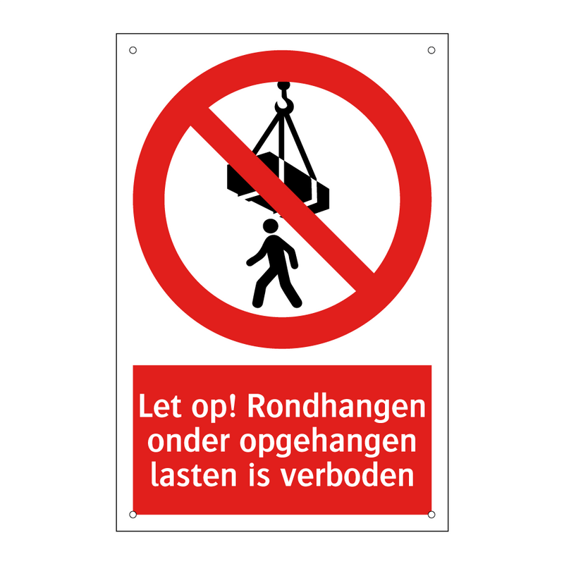 Let op! Rondhangen onder opgehangen lasten is verboden