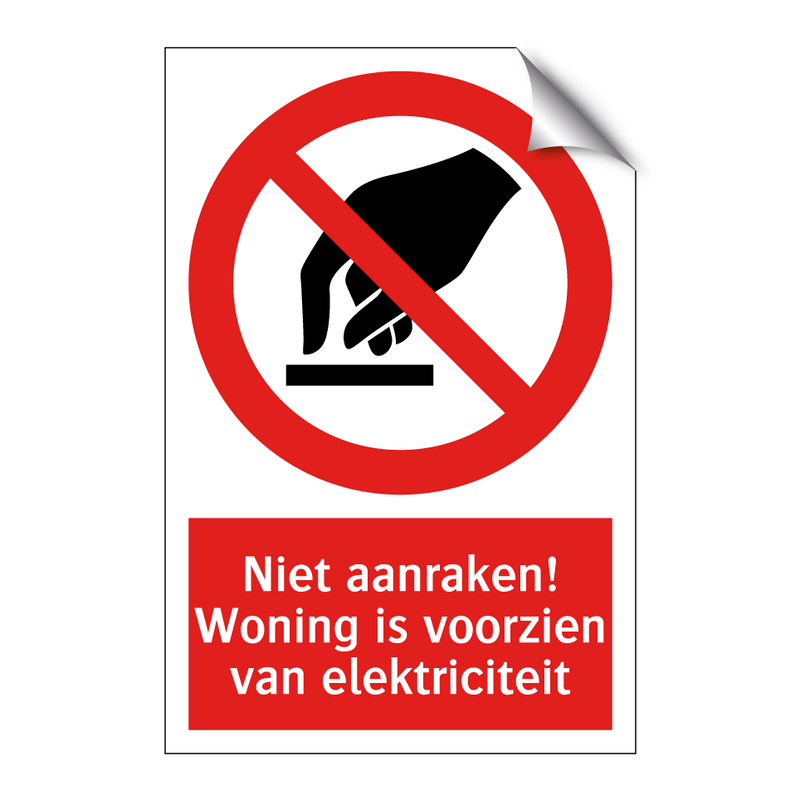 Niet aanraken! Woning is voorzien van elektriciteit