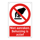 Niet aanraken. Behuizing is actief