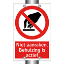 Niet aanraken. Behuizing is actief