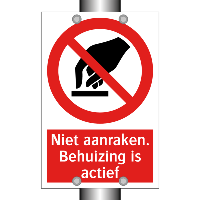 Niet aanraken. Behuizing is actief