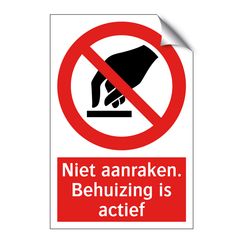 Niet aanraken. Behuizing is actief
