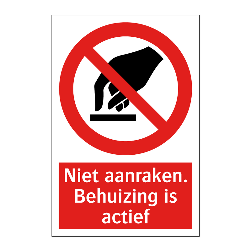 Niet aanraken. Behuizing is actief