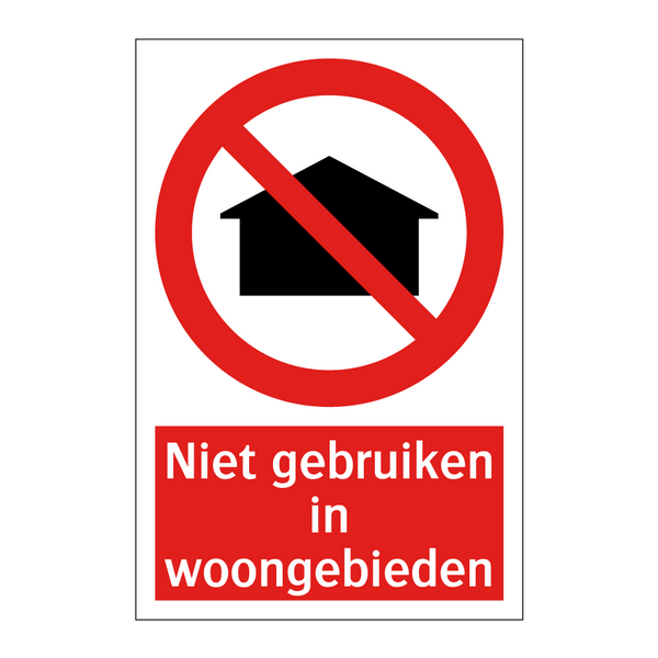 Niet gebruiken in woongebieden