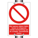 Niet openen tijdens laden, lossen en ontgassen zonder toestemming van de schipper. Onmiddellijk sluiten