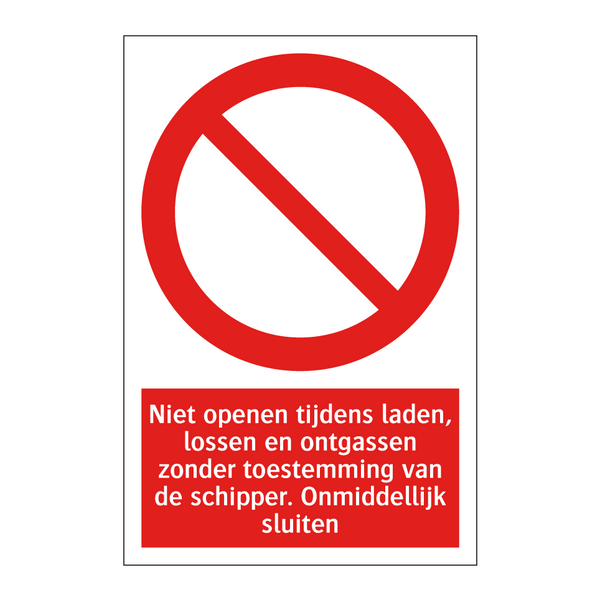 Niet openen tijdens laden, lossen en ontgassen zonder toestemming van de schipper. Onmiddellijk sluiten