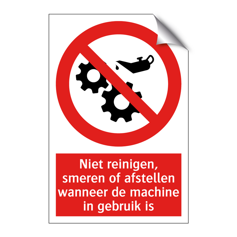 Niet reinigen, smeren of afstellen wanneer de machine in gebruik is