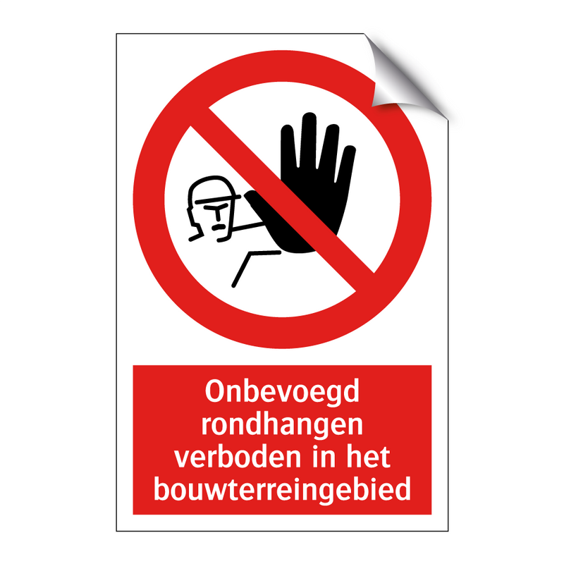 Onbevoegd rondhangen verboden in het bouwterreingebied