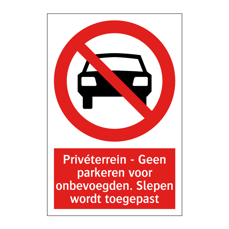 Privéterrein - Geen parkeren voor onbevoegden. Slepen wordt toegepast