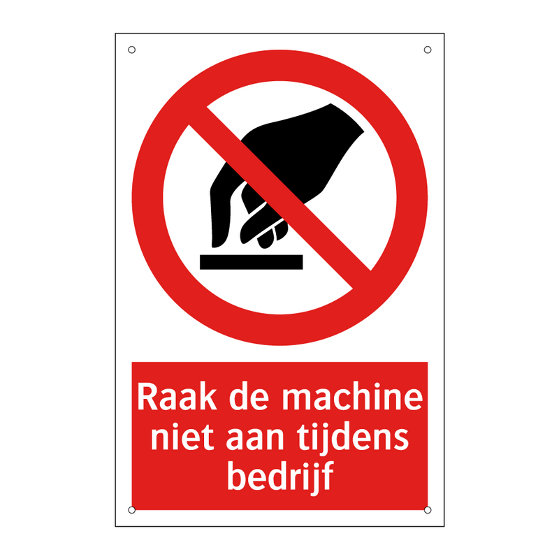 Raak de machine niet aan tijdens bedrijf