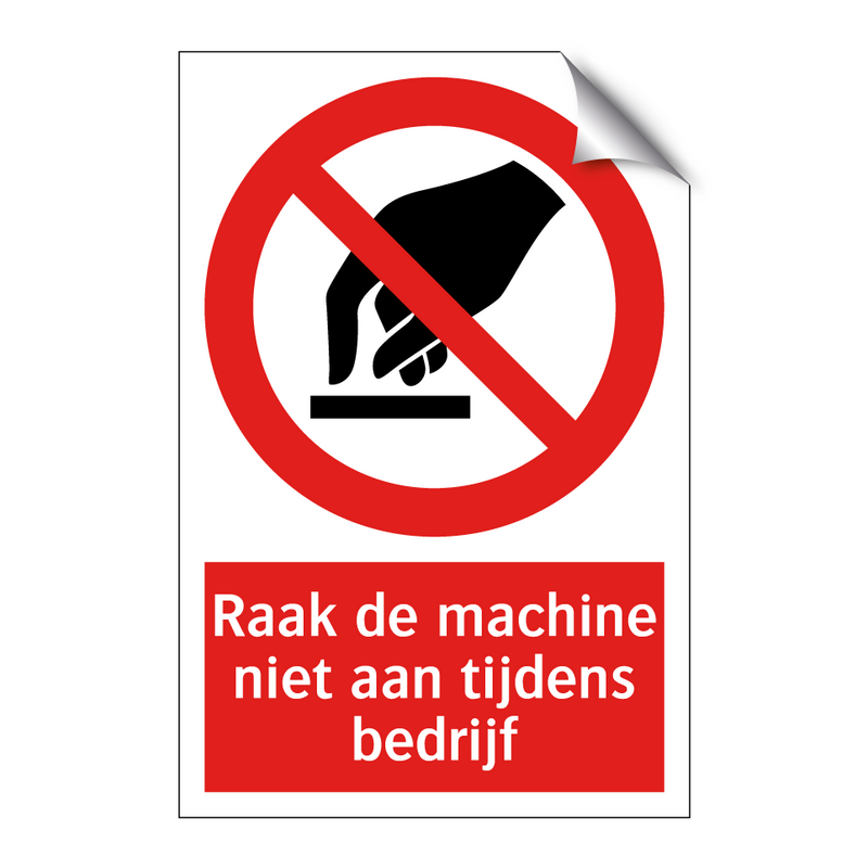 Raak de machine niet aan tijdens bedrijf