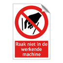 Raak niet in de werkende machine