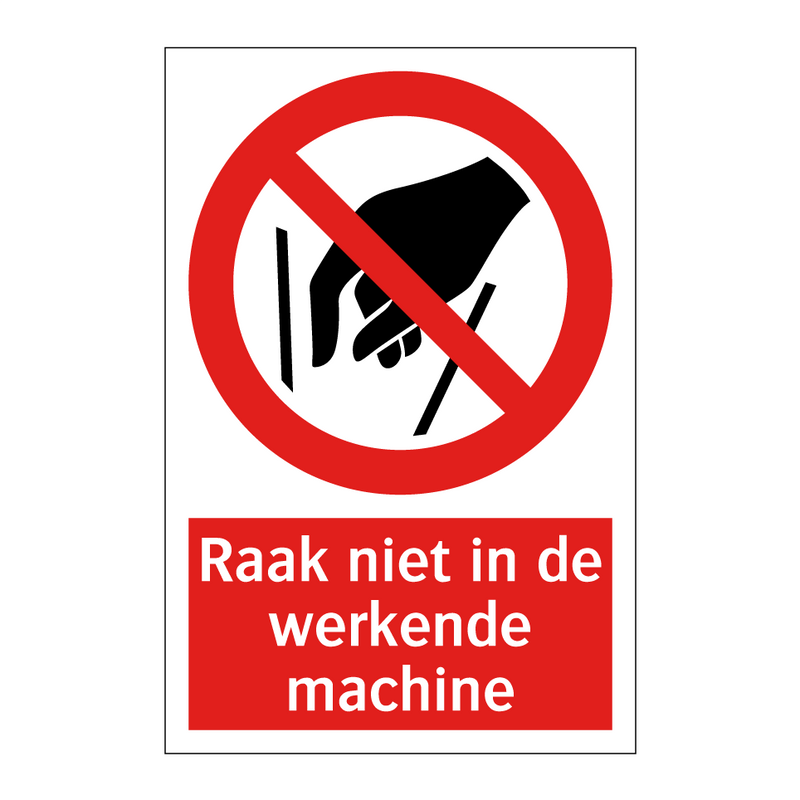 Raak niet in de werkende machine