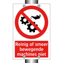 Reinig of smeer bewegende machines niet
