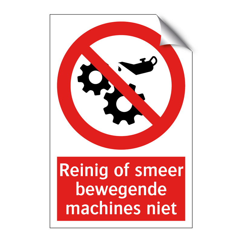 Reinig of smeer bewegende machines niet