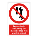 Reparaties in uitvoering. De machine mag niet worden gestart