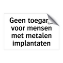 Geen toegang voor mensen met metalen implantaten