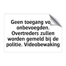 Geen toegang voor onbevoegden. Overtreders zullen worden gemeld bij de politie. Videobewaking