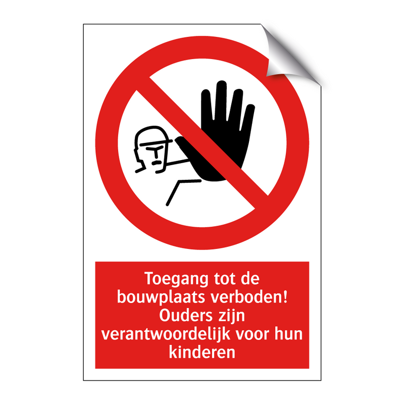 Toegang tot de bouwplaats verboden! Ouders zijn verantwoordelijk voor hun kinderen