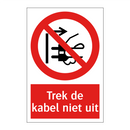 Trek de kabel niet uit