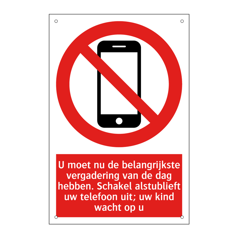 U moet nu de belangrijkste vergadering van de dag hebben. Schakel alstublieft uw telefoon uit; uw kind wacht op u
