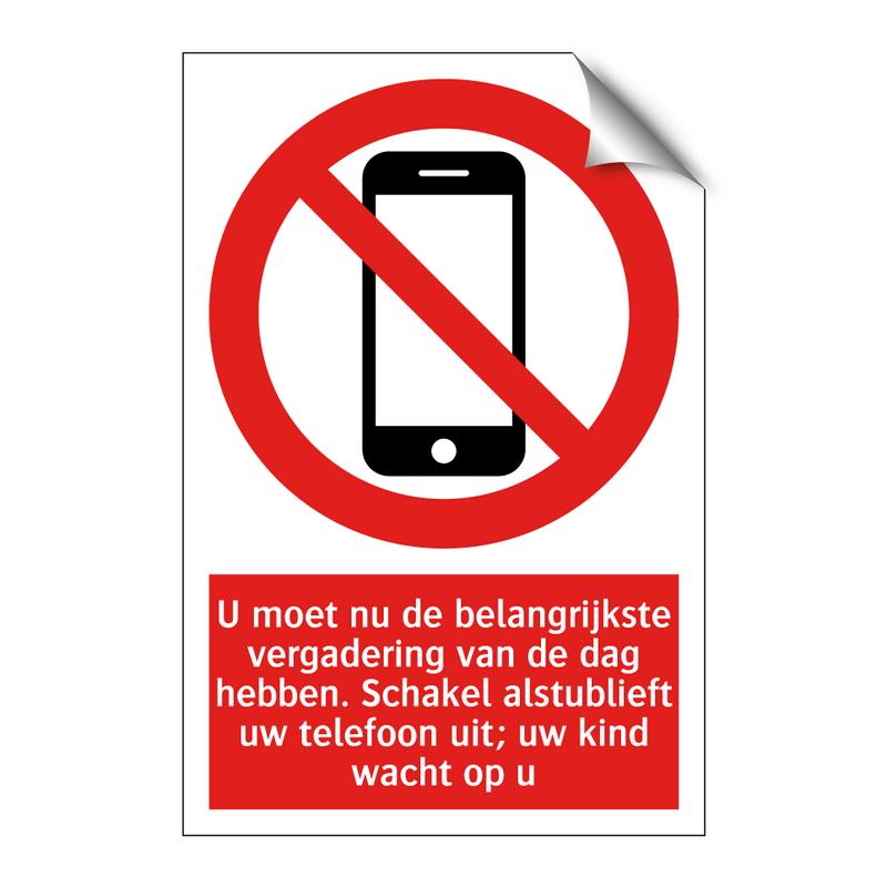 U moet nu de belangrijkste vergadering van de dag hebben. Schakel alstublieft uw telefoon uit; uw kind wacht op u
