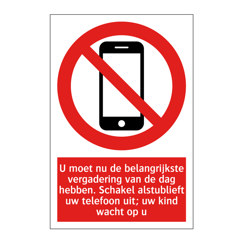 U moet nu de belangrijkste vergadering van de dag hebben. Schakel alstublieft uw telefoon uit; uw kind wacht op u