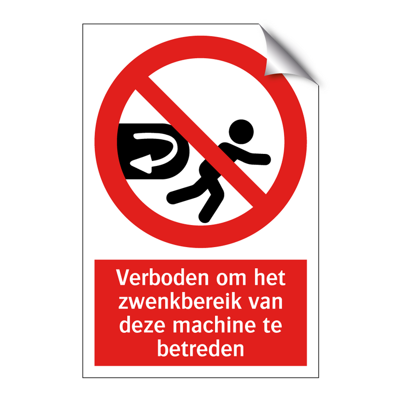 Verboden om het zwenkbereik van deze machine te betreden