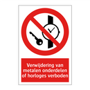Verwijdering van metalen onderdelen of horloges verboden