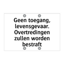 Geen toegang, levensgevaar. Overtredingen zullen worden bestraft