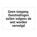 Geen toegang. Overtredingen zullen volgens de wet worden vervolgd