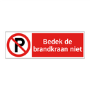 Bedek de brandkraan niet