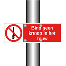 Bind geen knoop in het touw