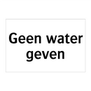 Geen water geven