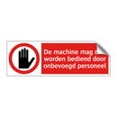 De machine mag niet worden bediend door onbevoegd personeel