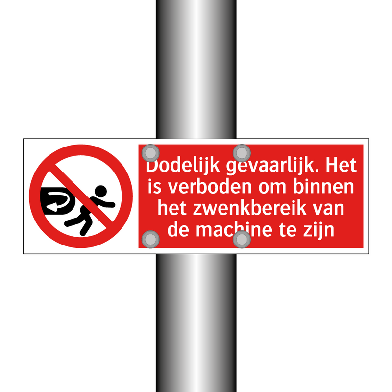Dodelijk gevaarlijk. Het is verboden om binnen het zwenkbereik van de machine te zijn