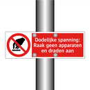 Dodelijke spanning: Raak geen apparaten en draden aan