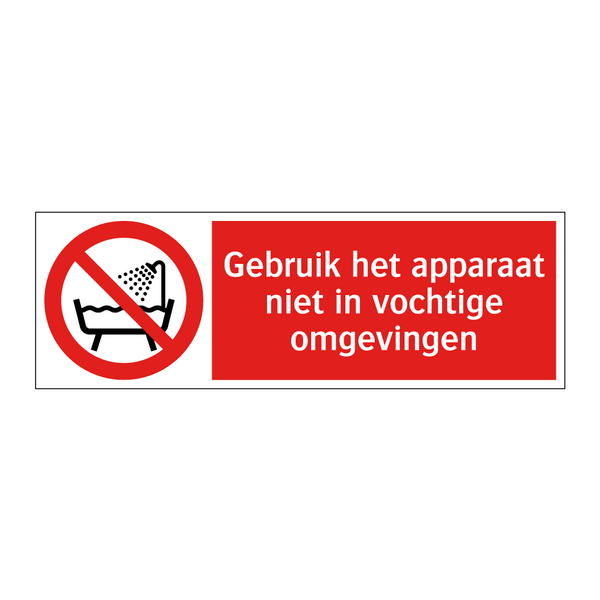 Gebruik het apparaat niet in vochtige omgevingen