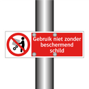Gebruik niet zonder beschermend schild
