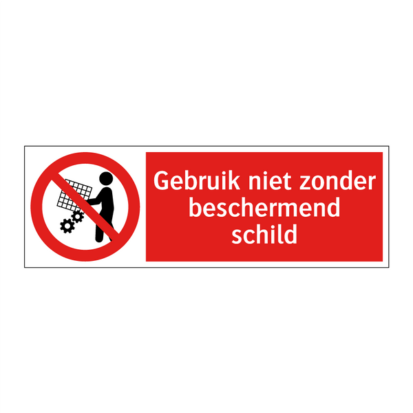 Gebruik niet zonder beschermend schild
