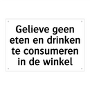 Gelieve geen eten en drinken te consumeren in de winkel