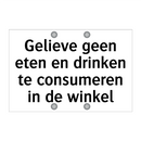 Gelieve geen eten en drinken te consumeren in de winkel