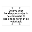 Gelieve geen hondenpoepzakjes in de containers te gooien; ze horen in de vuilniszak