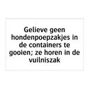 Gelieve geen hondenpoepzakjes in de containers te gooien; ze horen in de vuilniszak