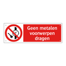 Geen metalen voorwerpen dragen