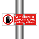 Geen onbevoegd persoon mag deze machine bedienen