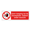 Geen toegang tot de bouwplaats. Gebied onder toezicht