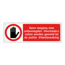Geen toegang voor onbevoegden. Overtreders zullen worden gemeld bij de politie. Videobewaking