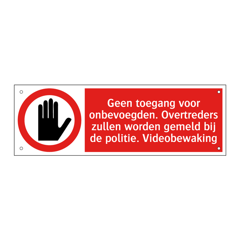 Geen toegang voor onbevoegden. Overtreders zullen worden gemeld bij de politie. Videobewaking
