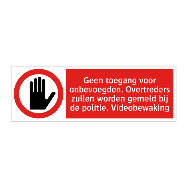 Geen toegang voor onbevoegden. Overtreders zullen worden gemeld bij de politie. Videobewaking